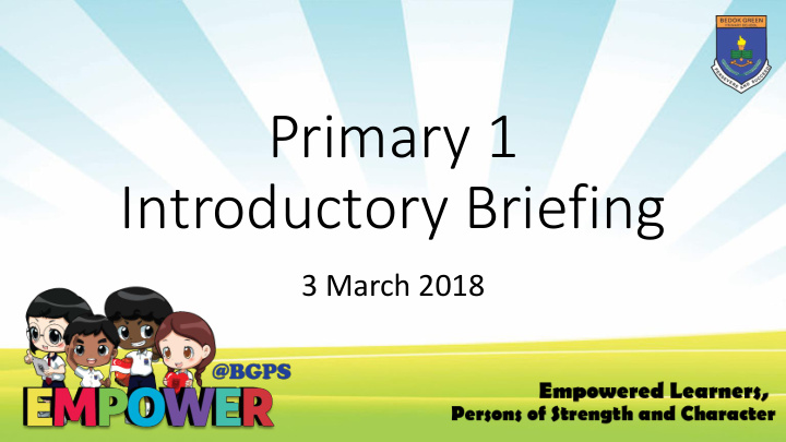 primary 1 introductory briefing