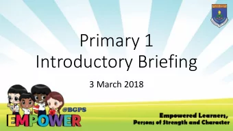 Primary 1  Introductory Briefing  3 March 2018  Agenda  Communication with Teachers  Level
