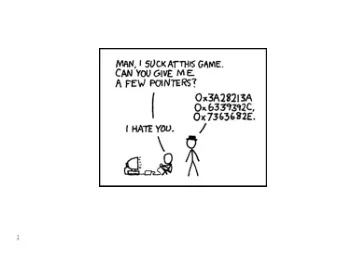 1  Pointers  Better than sliced bread!  Similar to Java references  Java code example: