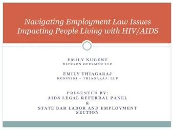 Navigating Employment Law Issues  Impacting People Living with HIV/AIDS  E M I L Y  N U G E N T  D