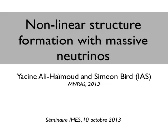 Non-linear structure  formation with massive  neutrinos  Yacine Ali-Hamoud and Simeon Bird (IAS)