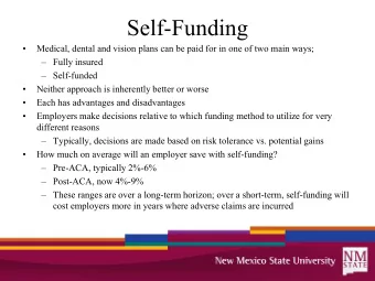 Self-Funding    Medical, dental and vision plans can be paid for in one of two main ways;
