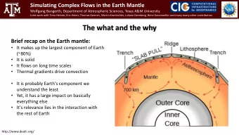 The what and the why  Brief recap on the Earth mantle:  It makes up the largest component of