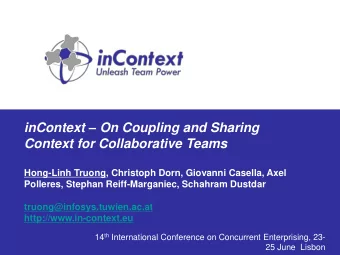 inContext  On Coupling and Sharing  Context for Collaborative Teams  Hong-Linh Truong, Christoph