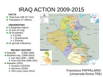IRAQ ACTION 2009-2015  FACTS  Total Area 438.317 km2  Population 37 millions  UNIVERSITIES  5
