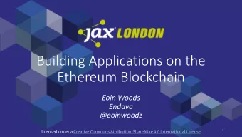 Building Applications on the  Ethereum Blockchain  Eoin Woods  Endava  @eoinwoodz  1  licensed