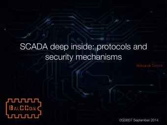 SCADA deep inside: protocols and  security mechanisms  Aleksandr Timorin