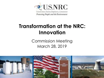 Transformation at the NRC:  Innovation  Commission Meeting  March 28, 2019  Executive Director for