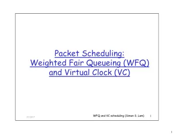 Packet Scheduling:  Weighted Fair Queueing (WFQ)  (  )  and Virtual Clock (VC)  and Virtual Clock