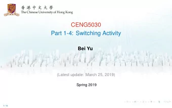 CENG5030  Part 1-4: Switching Activity  Bei Yu  (Latest update: March 25, 2019)  Spring 2019  1 /