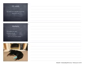 CS Lunch Learn about the CS Department and CS major Today, 12:15 to 1:00  2  Midterm No homework