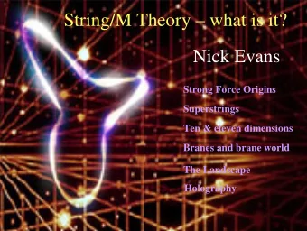 String/M Theory  what is it?  Nick Evans  Strong Force Origins  Superstrings  Ten &amp; eleven