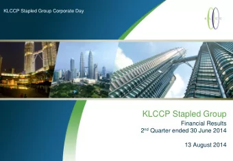 KLCCP Stapled Group  Financial Results 2 nd Quarter ended 30 June 2014  13 August 2014  Disclaimer