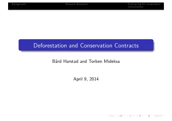 Deforestation and Conservation Contracts  B  ard Harstad and Torben Mideksa  April 9, 2014