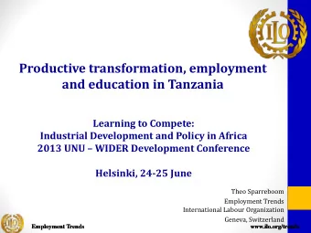 Productive transformation, employment and education in Tanzania  Learning to Compete:  Industrial