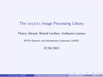 The milena Image Processing Library  Thierry G  eraud, Roland Levillain, Guillaume Lazzara  EPITA