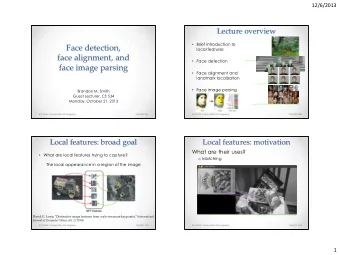 Face detection,  local features  face alignment, and  Face detection