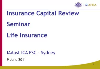 Insurance Capital Review  Seminar  Life Insurance  IAAust ICA FSC - Sydney  9 June 2011  1  Agenda