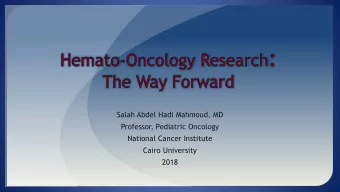 Salah Abdel Hadi Mahmoud, MD  Professor, Pediatric Oncology  National Cancer Institute  Cairo
