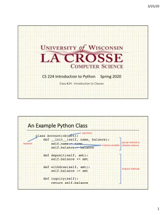 An  An Example Python Cl  Class  superclass  class Account(object):  def __init__(self, name,