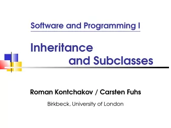 Inheritance  and Subclasses  Roman Kontchakov / Carsten Fuhs  Birkbeck, University of London