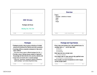 Overview  Topics  Packages  collections of classes  Static  CSE 143 Java  Final