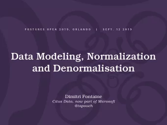 Data Modeling, Normalization  and Denormalisation  Dimitri Fontaine  Citus Data, now part of