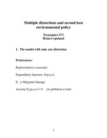 Multiple distortions and second best  environmental policy  Economics 573  Brian Copeland  1.  The