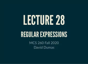 LECTURE 28  REGULAR EXPRESSIONS  MCS 260 Fall 2020  David Dumas  /  REMINDERS  If you haven't