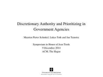 Discretionary Authority and Prioritizing in  Government Agencies  Maarten Pieter Schinkel, Lukas