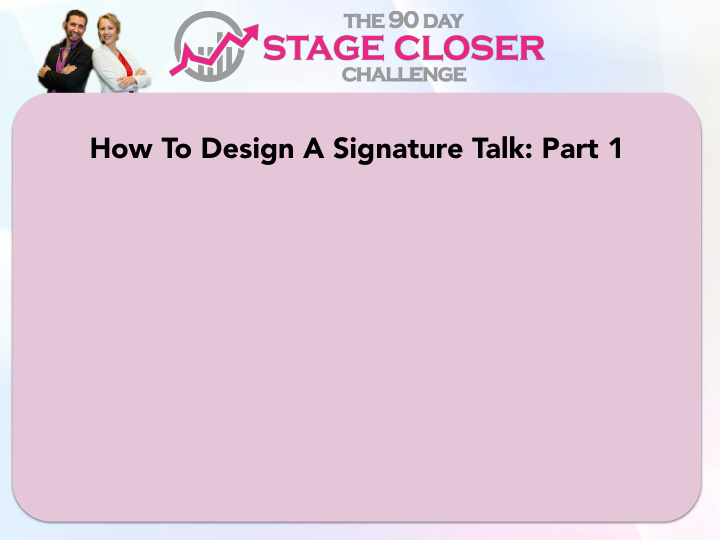 how to design a signature talk part 1