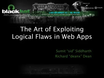 The Art of Exploiting  Logical Flaws in Web Apps  Sumit sid Siddharth  Richard deanx