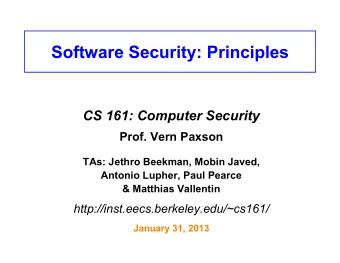 Software Security: Principles  CS 161: Computer Security  Prof. Vern Paxson  TAs: Jethro Beekman,