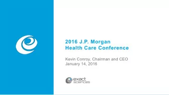 2016 J.P. Morgan  Health Care Conference  v  Kevin Conroy, Chairman and CEO  January 14, 2016  Safe