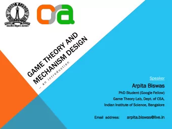 Arpita  rpita Bisw  swas  as  PhD Stude  udent  nt (Google Fellow)  Game Theory  y Lab, Dept.  . of