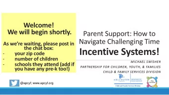 Incentive Systems!  -  your zip code  -  number of children  MICHAEL SWISHER  -  schools they