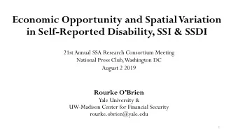 Economic Opportunity and Spatial Variation  in Self-Reported Disability, SSI &amp; SSDI  21st