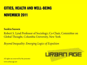 CITIES, HEALTH AND WELL-BEING  NOVEMBER 2011  Saskia Sassen  Columbia University  New York  BEYOND