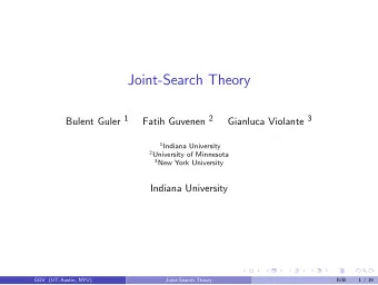 Joint-Search Theory Bulent Guler 1 Fatih Guvenen 2 Gianluca Violante 3 1 Indiana University 2