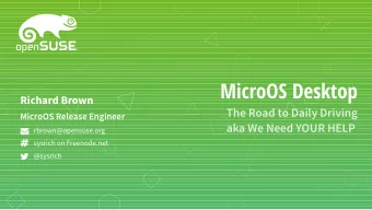 MicroOS Desktop  Richard Brown  The Road to Daily Driving  MicroOS Release Engineer  aka We Need