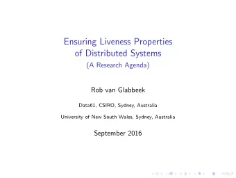 Ensuring Liveness Properties  of Distributed Systems  (A Research Agenda)  Rob van Glabbeek