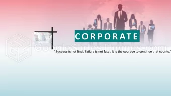 C O R P O R AT E  &quot;Success is not final; failure is not fatal: It is the courage to continue