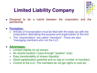 Limited Liability Company  Designed  to  be  a  hybrid  between  the  corporation  and  the