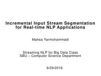 for Real-time NLP Applications  Mahsa Yarmohammadi  Streaming NLP for Big Data Class SBU