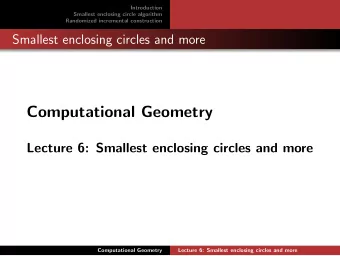 Computational Geometry  Lecture 6: Smallest enclosing circles and more  Computational Geometry