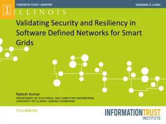 Validating Security and Resiliency in  Software Defined Networks for Smart  Grids  Rakesh Kumar