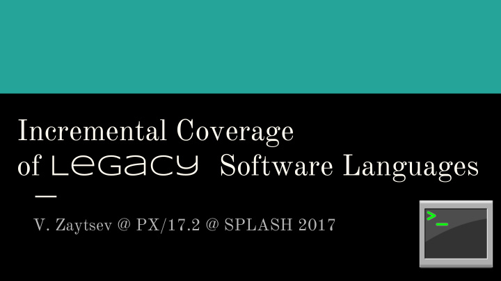 incremental coverage of legacy software languages