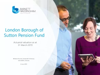 London Borough of  Sutton Pension Fund  Page 29  Actuarial valuation as at  31 March 2019  Agenda