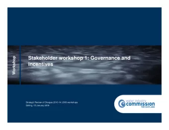 Stakeholder workshop 1: Governance and  incentives  incentives  Works  Strategic Review of Charges