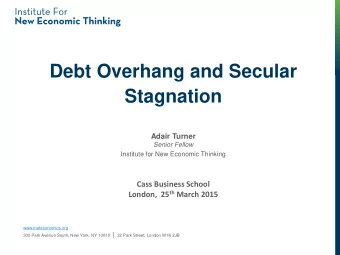 Stagnation  Adair Turner  Senior Fellow  Institute for New Economic Thinking  Cass Business School